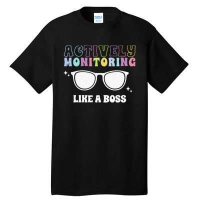 Actively Monitoring Like A Boss Testing Day Funny Teacher Tall T-Shirt