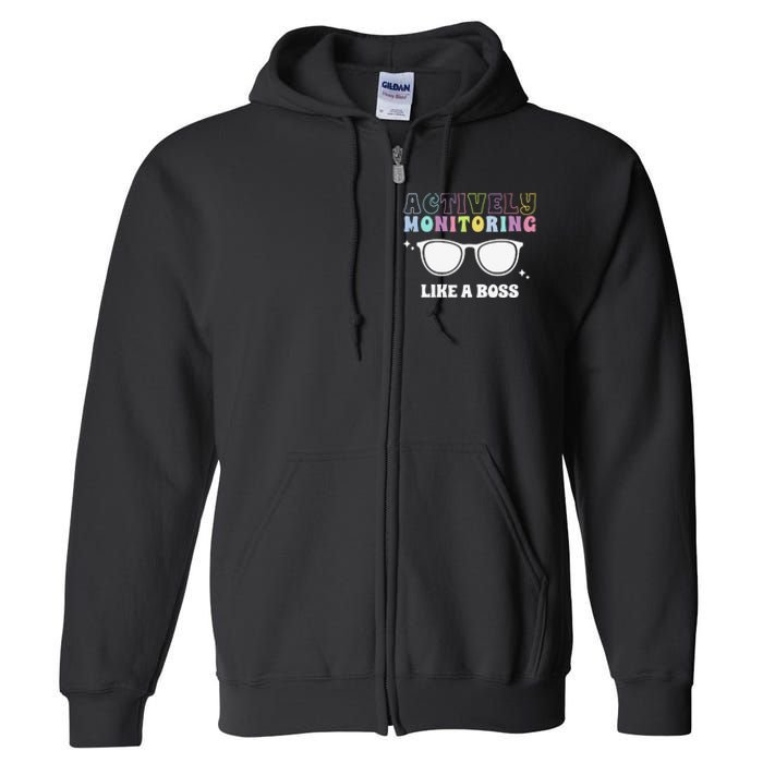 Actively Monitoring Like A Boss Testing Day Funny Teacher Full Zip Hoodie