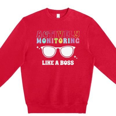 Actively Monitoring Like A Boss Testing Day Funny Teacher Premium Crewneck Sweatshirt