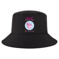 Axolotl Makes Me Happy You, Not So Much Cool Comfort Performance Bucket Hat