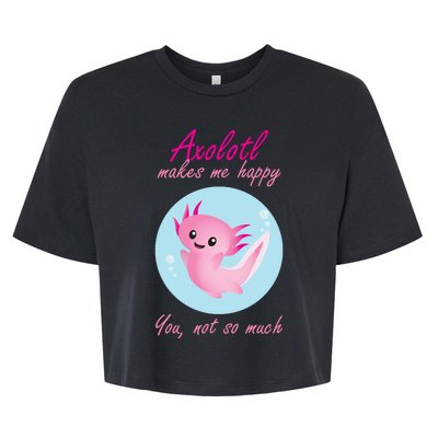 Axolotl Makes Me Happy You, Not So Much Bella+Canvas Jersey Crop Tee