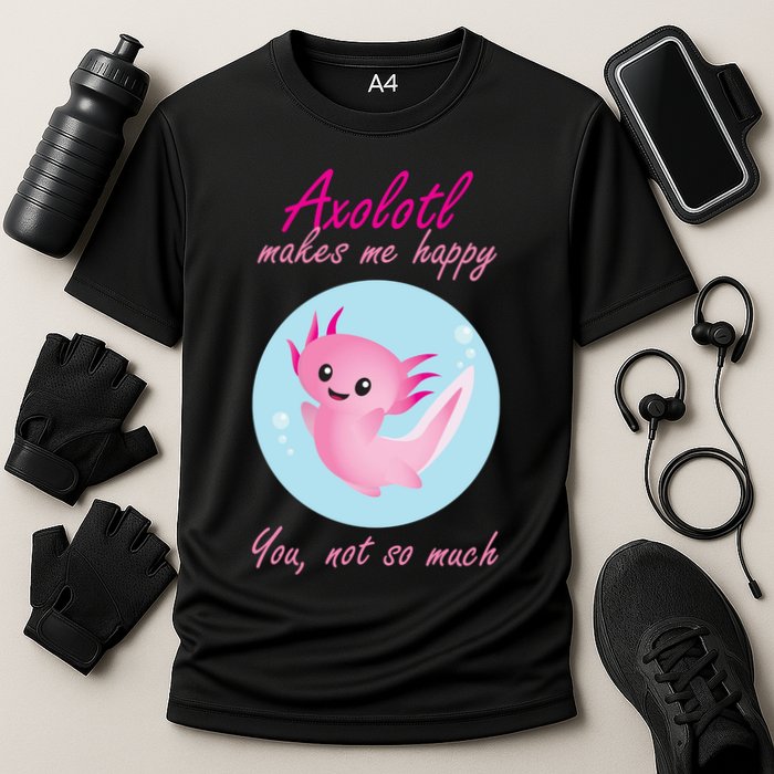 Axolotl Makes Me Happy You, Not So Much Performance Shirt