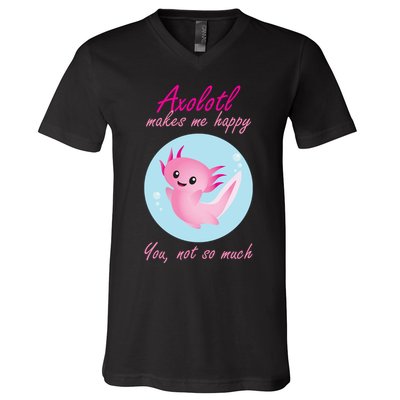 Axolotl Makes Me Happy You, Not So Much V-Neck T-Shirt