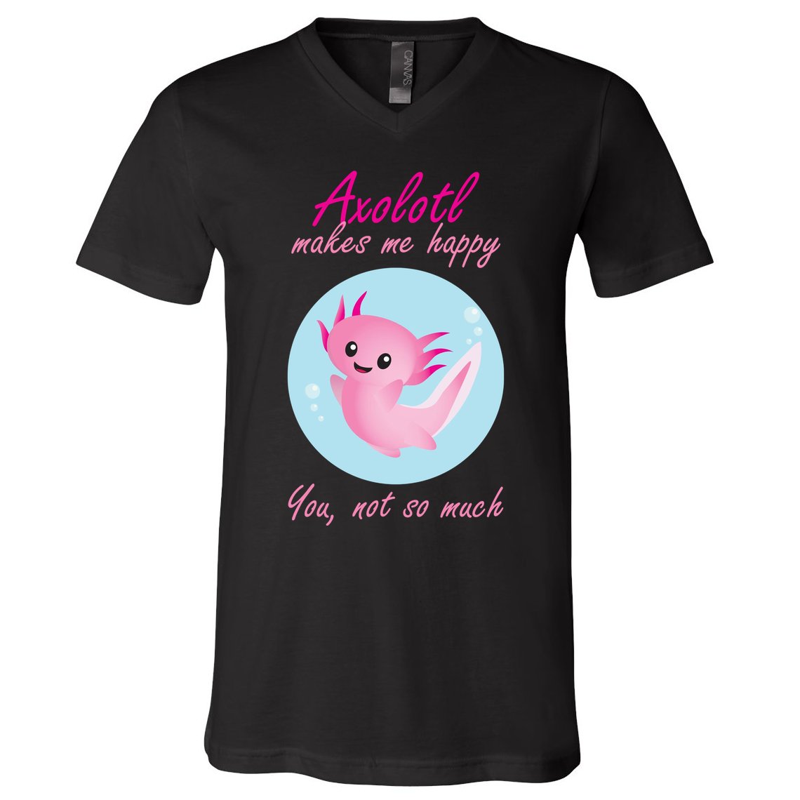 Axolotl Makes Me Happy You, Not So Much V-Neck T-Shirt