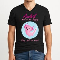 Axolotl Makes Me Happy You, Not So Much V-Neck T-Shirt