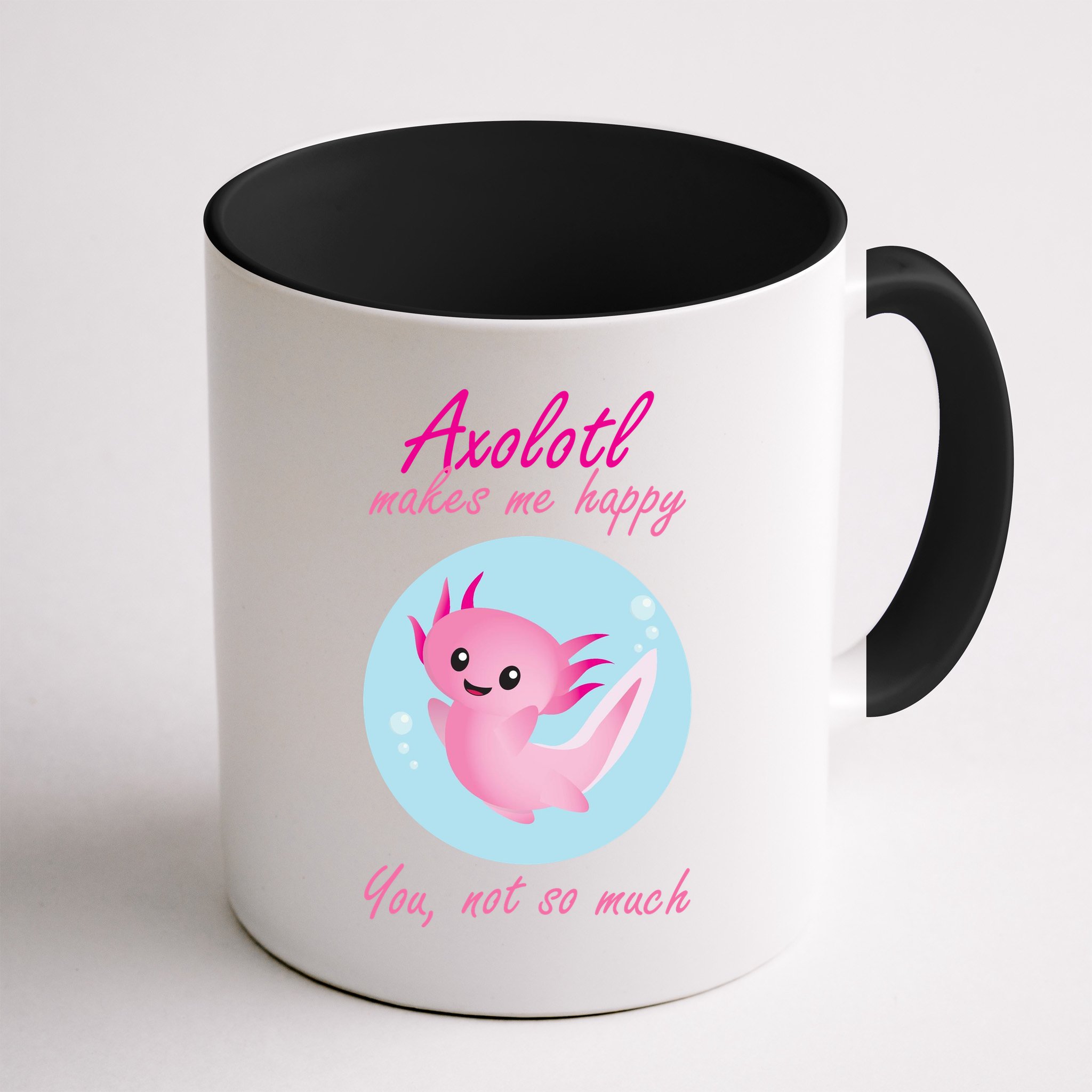 Axolotl Makes Me Happy You, Not So Much Mug