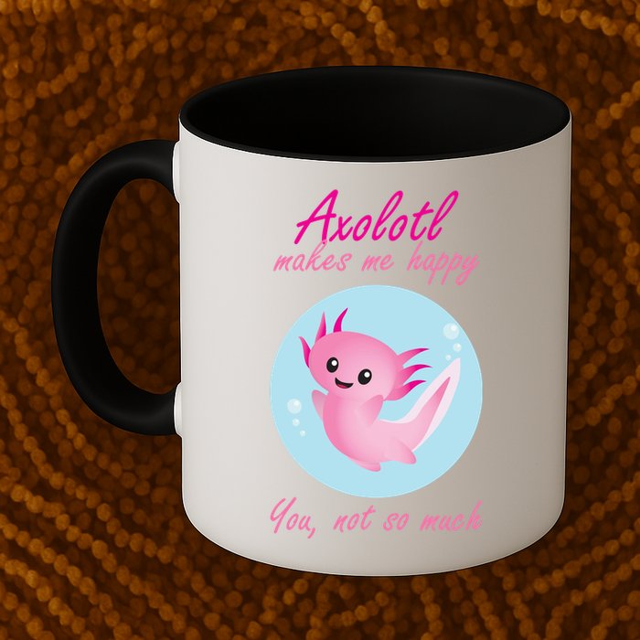 Axolotl Makes Me Happy You, Not So Much Mug