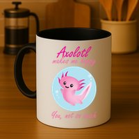 Axolotl Makes Me Happy You, Not So Much Mug