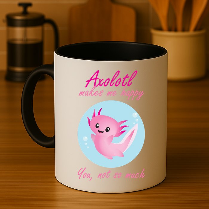 Axolotl Makes Me Happy You, Not So Much Mug