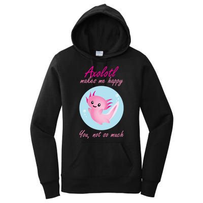 Axolotl Makes Me Happy You, Not So Much Women's Pullover Hoodie