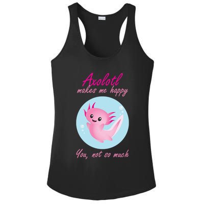 Axolotl Makes Me Happy You, Not So Much Ladies PosiCharge Competitor Racerback Tank