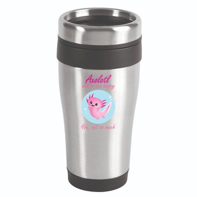 Axolotl Makes Me Happy You, Not So Much 16oz Travel Tumbler
