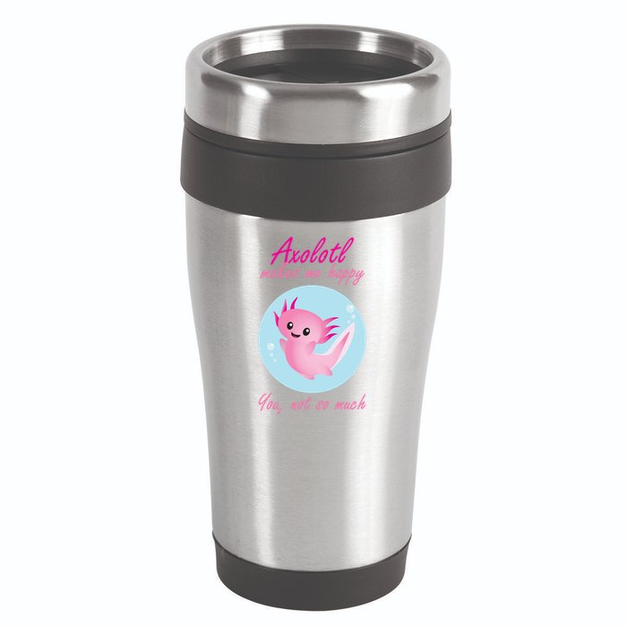 Axolotl Makes Me Happy You, Not So Much 16oz Travel Tumbler