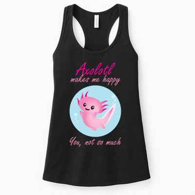 Axolotl Makes Me Happy You, Not So Much Womens Tank Top