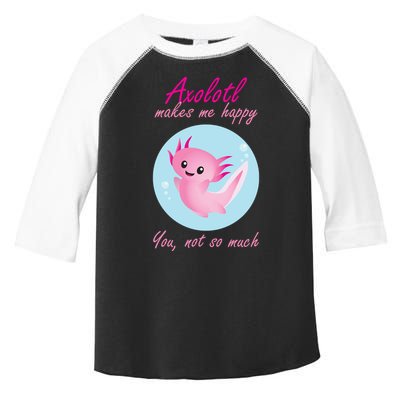 Axolotl Makes Me Happy You, Not So Much Toddler Fine Jersey T-Shirt