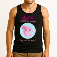 Axolotl Makes Me Happy You, Not So Much Tank Top