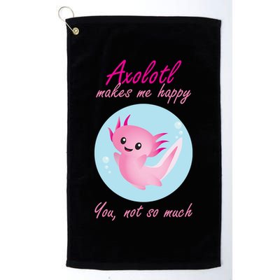 Axolotl Makes Me Happy You, Not So Much Golf Towel