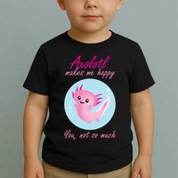 Axolotl Makes Me Happy You, Not So Much Toddler T-Shirt