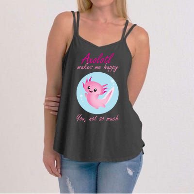 Axolotl Makes Me Happy You, Not So Much Women's Strappy Tank