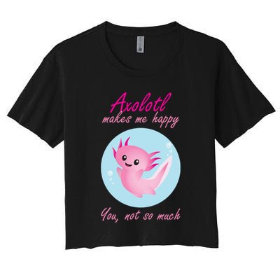 Axolotl Makes Me Happy You, Not So Much Crop Top