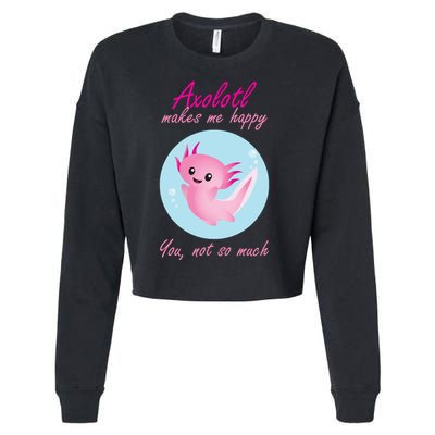 Axolotl Makes Me Happy You, Not So Much Cropped Pullover Crew