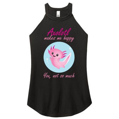 Axolotl Makes Me Happy You, Not So Much Women's Perfect Tri Rocker Tank