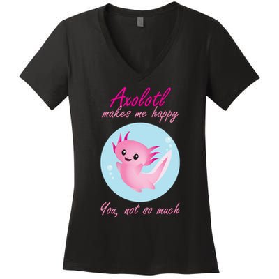 Axolotl Makes Me Happy You, Not So Much Women's V-Neck T-Shirt