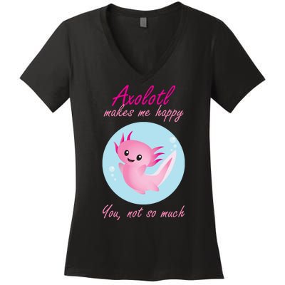 Axolotl Makes Me Happy You, Not So Much Women's V-Neck T-Shirt