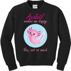 Axolotl Makes Me Happy You, Not So Much Kids Sweatshirt