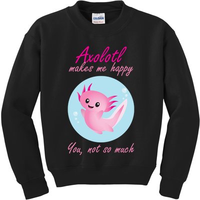 Axolotl Makes Me Happy You, Not So Much Kids Sweatshirt