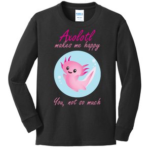 Axolotl Makes Me Happy You, Not So Much Kids Long Sleeve Shirt