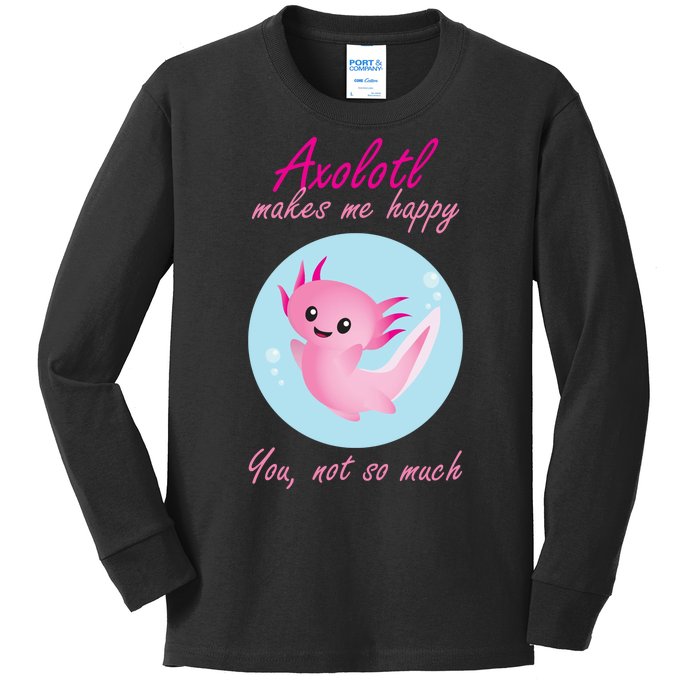 Axolotl Makes Me Happy You, Not So Much Kids Long Sleeve Shirt