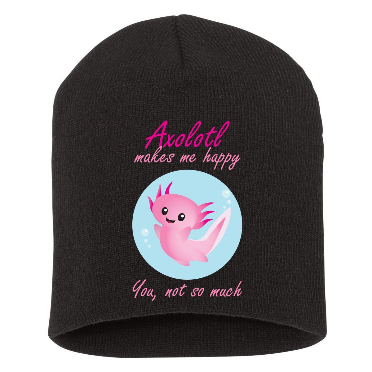 Axolotl Makes Me Happy You, Not So Much Short Acrylic Beanie