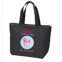 Axolotl Makes Me Happy You, Not So Much Zip Tote Bag