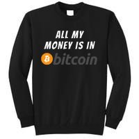 All My Money Is In Bitcoin, Funny Bitcoin Meme, BTC Crypto Tall Sweatshirt