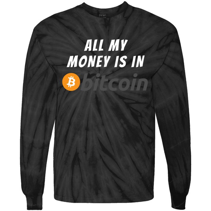 All My Money Is In Bitcoin, Funny Bitcoin Meme, BTC Crypto Tie-Dye Long Sleeve Shirt