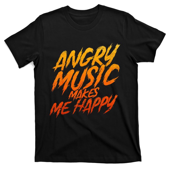 Angry Music Makes Me Happy Heavy Metal Music Lovers T-Shirt