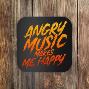 Angry Music Makes Me Happy Heavy Metal Music Lovers Coaster