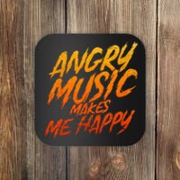 Angry Music Makes Me Happy Heavy Metal Music Lovers Coaster