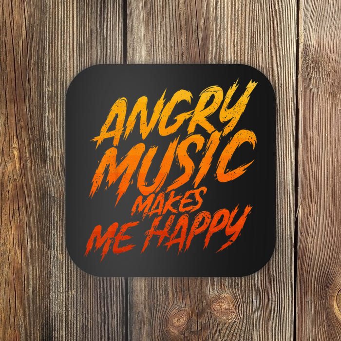 Angry Music Makes Me Happy Heavy Metal Music Lovers Coaster