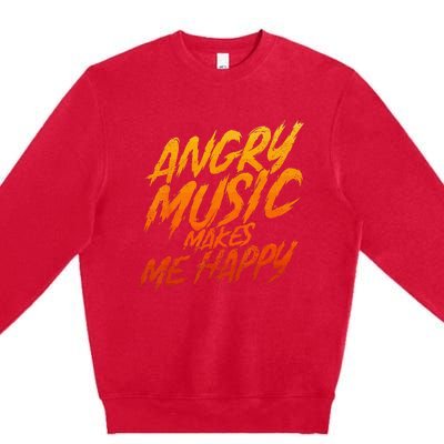 Angry Music Makes Me Happy Heavy Metal Music Lovers Premium Crewneck Sweatshirt