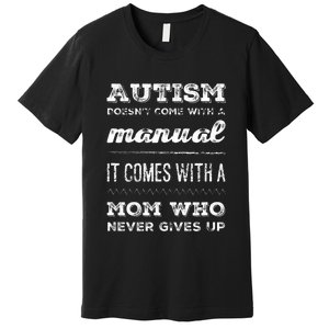 Autism Mom Manual Who Never Gives Up For Autism Awareness Premium T-Shirt