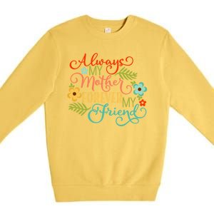 Always My Mother Forever My Friend Premium Crewneck Sweatshirt