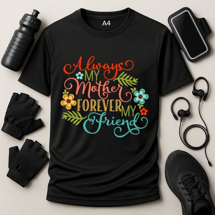 Always My Mother Forever My Friend Cooling Performance Crew T-Shirt