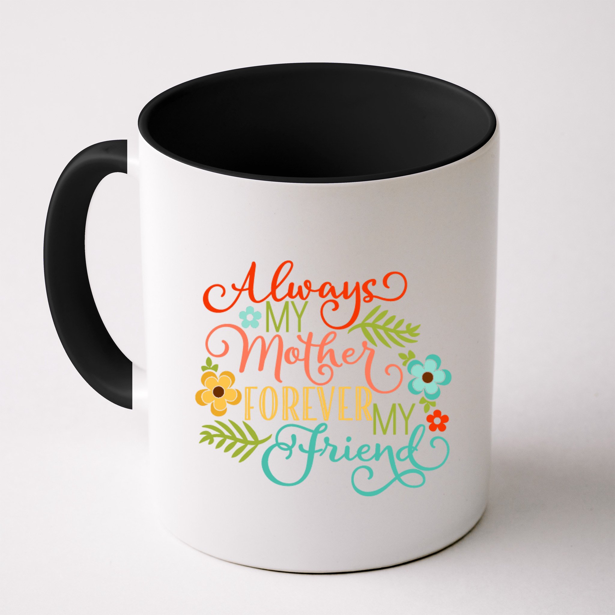 Always My Mother Forever My Friend Mug