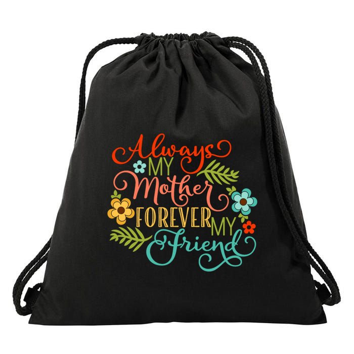 Always My Mother Forever My Friend Drawstring Bag