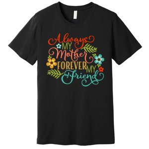 Always My Mother Forever My Friend Premium T-Shirt