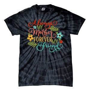 Always My Mother Forever My Friend Tie-Dye T-Shirt