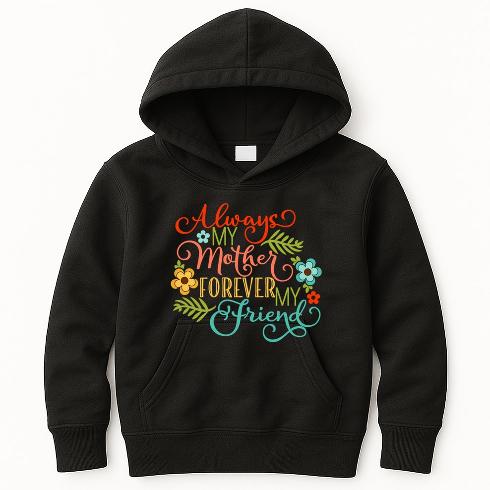 Always My Mother Forever My Friend Kids Hoodie
