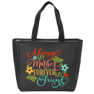 Always My Mother Forever My Friend Zip Tote Bag